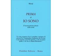 LIBRO PRIMA DI IO SONO. IL RICONOSCIMENTO DIRETTO DELLA VERITÀ - MOOJI