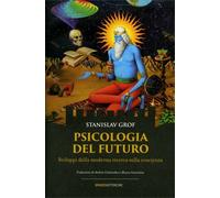 LIBRO PSICOLOGIA DEL FUTURO. SVILUPPI DELLA MODERNA RICERCA -STANISLAV GROF