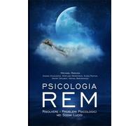 LIBRO PSICOLOGIA REM - I PROBLEMI PSICOLOGICI NEI SOGNI LUCIDI - MICHAEL RADUGA