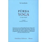 LIBRO PURNA YOGA. LO YOGA INTEGRALE - SRI AUROBINDO
