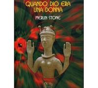 LIBRO QUANDO DIO ERA UNA DONNA MERLIN STONE