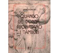 LIBRO QUANDO LE DONNE SUONAVANO I TAMBURI - LAYNE REDMOND