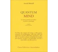 LIBRO QUANTUM MIND - MENTE QUANTICA TRA FISICA E PSICOLOGIA - ARNOLD MINDELL