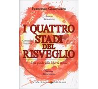 LIBRO QUATTRO STADI DEL RISVEGLIO. UNA GUIDA ALLA LIBERTÀ - FRANCESCO GIACOVAZZO