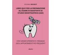 Libro quiz per la preparazione all'esame di assistente di studio odontoiatrico (ASO)