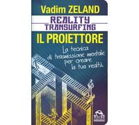 LIBRO REALITY TRANSURFING - IL PROIETTORE - VADIM ZELAND