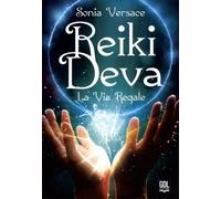 LIBRO REIKI DEVA. LA VIA REGALE - SONIA VERSACE