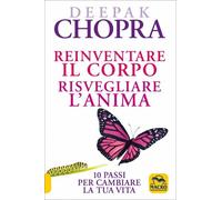LIBRO REINVENTARE IL CORPO, RISVEGLIARE L'ANIMA - DEEPAK CHOPRA