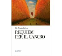 LIBRO REQUIEM PER IL CANCRO - ALIX WRASTOR-CORTESE