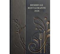 Libro reservas restaurante 2026: Solución profesional para tus reservas diarias-Para un control impecable de tus reservas-Planificación y organización ... para restaurantes pequeños y grandes