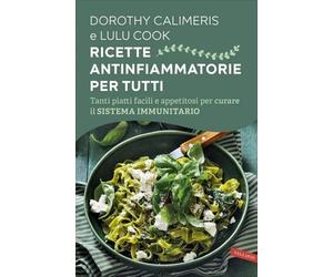 LIBRO RICETTE ANTIFIAMMATORIE PER TUTTI - DOROTHY CALIMERIS, LULU COOK