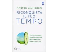 LIBRO RICONQUISTA IL TUO TEMPO - CAMBIA LA TUA VITA - ANDREA GIULIODORI