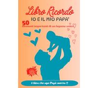 Libro Ricordo - Io e il mio Papà: 50 momenti importanti di un legame unico