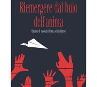 LIBRO RIEMERGERE DAL BUIO DELL'ANIMA - MANUELA POMPAS