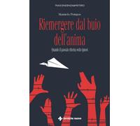 LIBRO RIEMERGERE DAL BUIO DELL'ANIMA - MANUELA POMPAS