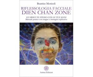LIBRO RIFLESSOLOGIA FACCIALE DIEN CHAN ZONE - BEATRICE MORICOLI