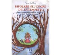 Riposare nel cuore della tempesta. Il coraggio di esporsi alla sofferenza ...