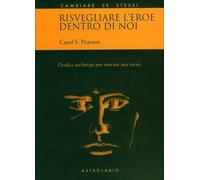 LIBRO RISVEGLIARE L'EROE DENTRO DI NOI - CAROL PEARSON