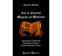 LIBRO RITI E FORMULE MAGICHE NEL MEDIOEVO - PASQUALE BATTISTA