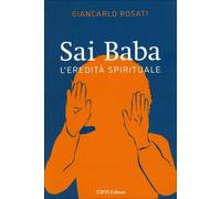 LIBRO SAI BABA L'EREDITA' SPIRITUALE - GIANCARLO ROSATI