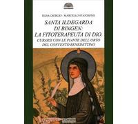Santa Ildegarda: la fisioterapeuta di Dio - [Iniziative Editoriali Il Cerchio]