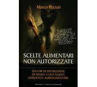 LIBRO SCELTE ALIMENTARI NON AUTORIZZATE - MARCO PIZZUTI