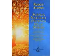 LIBRO SCIENZA NATURALE E SCIENZA DELLO SPIRITO - RUDOLF STEINER