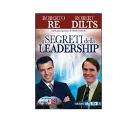 LIBRO SEGRETI DELLA LEADERSHIP ROBERTO RE ROBERT DILTS