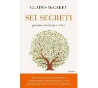 Libri McGarey Gladys - Sei Segreti Per Una Vita Lunga E Felice