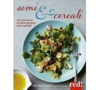 LIBRO SEMI E CEREALI. TANTI MODI SALUTARI PER GUSTARLI OGNI GIORNO - A. FINEGOLD