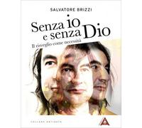 Senza Io E Senza Dio. Il Risveglio Come Necessità - Salvatore Brizzi - 2022