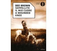 LIBRO SEPPELLITE IL MIO CUORE A WOUNDED KNEE - DEE BROWN