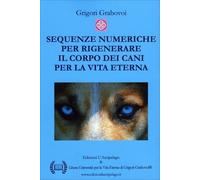 LIBRO SEQUENZE NUMERICHE PER RIGENERARE IL CORPO DEI CANI - GRIGORI GRABOVOI