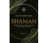 LIBRO SHAMAN. RISVEGLIA LO SCIAMANO INTERIORE - YA'ACOV DARLING KHAN