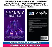 Libro Shopify 3.0;Il Manuale Più Completo Per Iniziare Il Tuo E-COMMERCE Da Zero