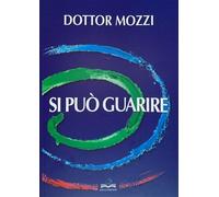 LIBRO SI PUÒ GUARIRE - PIERO MOZZI - MOGLIAZZE
