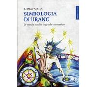 Libri Lidia Fassio - Simbologia Di Urano. Le Energie Sottili E La Grande Conness