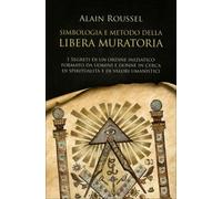 LIBRO SIMBOLOGIA E METODO DELLA LIBERA MURATORIA - ALAIN ROUSSEL