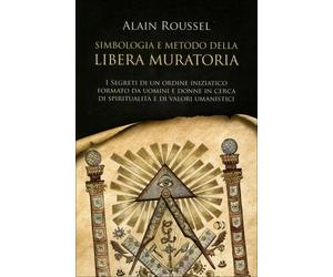 LIBRO SIMBOLOGIA E METODO DELLA LIBERA MURATORIA - ALAIN ROUSSEL