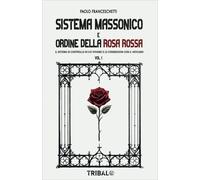LIBRO SISTEMA MASSONICO E ORDINE DELLA ROSA ROSSA VOL 1 - PAOLO FRANCESCHETTI