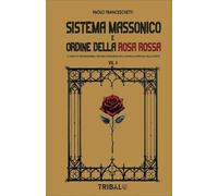 LIBRO SISTEMA MASSONICO E ORDINE DELLA ROSA ROSSA VOL 2 - PAOLO FRANCESCHETTI