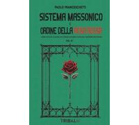 LIBRO SISTEMA MASSONICO E ORDINE DELLA ROSA ROSSA VOL 3 - PAOLO FRANCESCHETTI