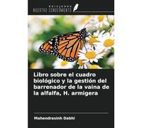 Libro sobre el cuadro biológico y la gestión del barrenador de la vaina de la alfalfa, H. armigera