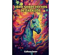 Libro sobre hechos de caballos: Descubre más de 200 fascinantes informaciones