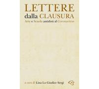 Libro - Società - Problemi Sociali - Lettere Dalla Clausura. Arte E Scuola: A...