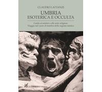 Libro - Società - Vari - Claudio Lattanzi - Umbria Esoterica Ed Occulta. Guid...