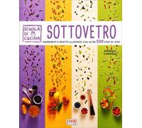 LIBRO SOTTOVETRO. INGREDIENTI E RICETTE ILLUSTRATE - BARBARA TORRESAN