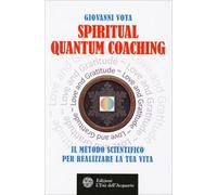 LIBRO SPIRITUAL QUANTUM COACHING - REALIZZA LA TUA VITA - GIOVANNI VOTA