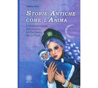 LIBRO STORIE ANTICHE COME L'ANIMA. L'INTERPRETAZIONE DELLE FIABE - MILENA RAO