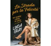 LIBRO STRADA PER LA FELICITÀ HA SEMPRE LAVORI IN CORSO - LINDA GRAY